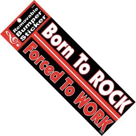 BumperSticker 'Born to Rock Forced to Work'